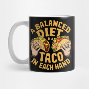 A balanced diet is a taco in each hand Mug